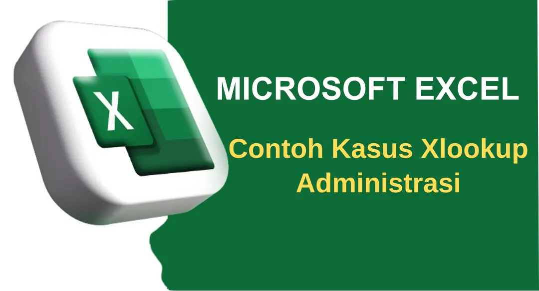 Contoh Kasus XLOOKUP dalam Administrasi Perkantoran